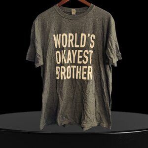 World’s Okayest Brother T-Shirt - Men’s Size: Large